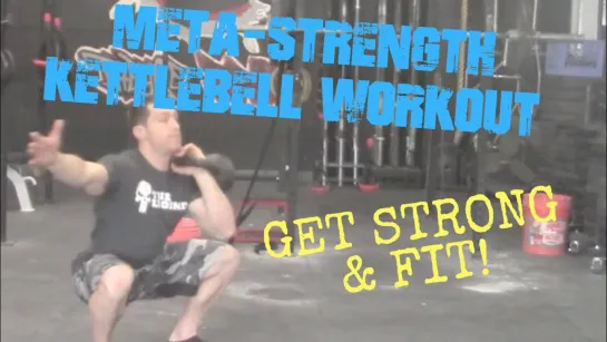 Kettlebell Meta-Strength Workout