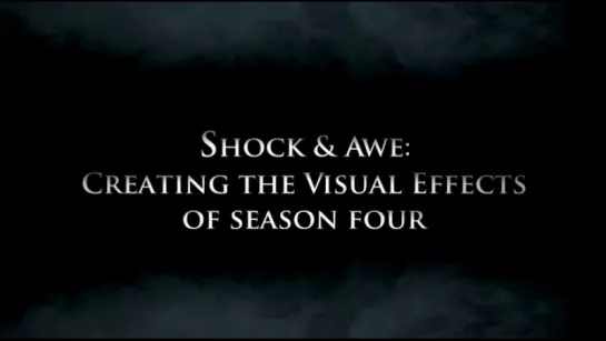 Shock and Awe - Creating the Visual Effects of Season 4 (sample)