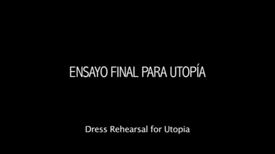 Dress Rehearsal for Utopia / Ensayo final para Utopía (Spain, 2012) dir. Andrés Duque