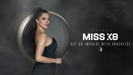 Miss K8, Angerfist - Act On Impulse