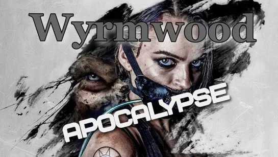 Полынь: Апокалипсис / Wyrmwood: Apocalypse