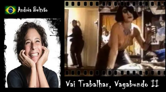 Andréa Beltrão - Vai Trabalhar, Vagabundo II