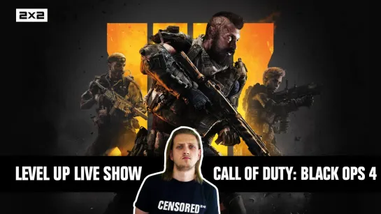 LEVEL UP LIVE SHOW — Call of Duty: Black Ops 4