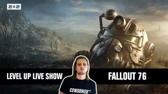 LEVEL UP LIVE SHOW — Fallout 76