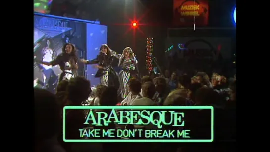 Arabesque - Take Me, Dont Break Me