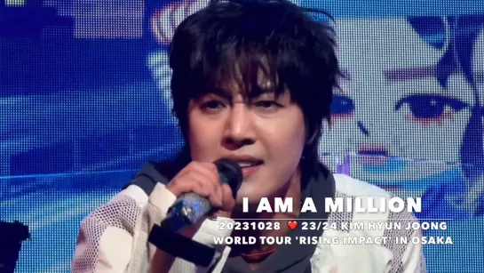 20231028 -- I Am A Million ❤️ 23/24 KIM HYUN JOONG WORLD TOUR 'RISING IMPACT' in OSAKA