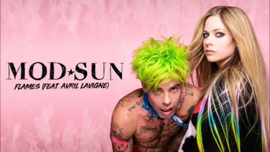 MOD SUN feat. Avril Lavigne - Flames (2021) ♫★(1080p)★♫✔