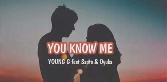 YOUNG G ft. Santa & Oyuka - YOU KNOW ME