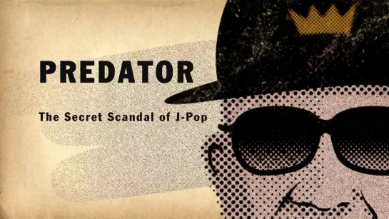 Predator.The.Secret.Scandal.of.J-Pop.2023