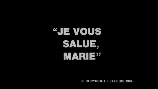 Хвала тебе, Мария / Je vous salue, Marie (1985) dir. Jean-Luc Godard [1080p] (RUS SUB)