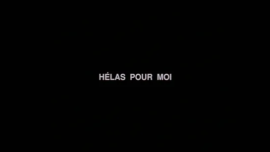 Увы, мне... / Helas Pour Moi (1993) dir. Jean-Luc Godard [1080P]