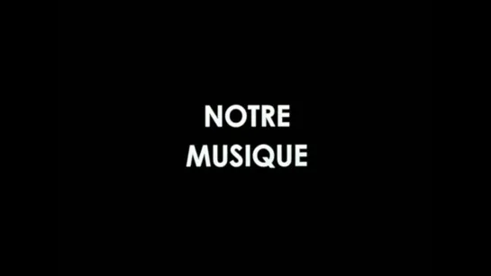 Наша музыка / Notre Musique (2004) dir. Jean-Luc Godard (RUS SUB)