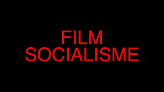 Фильм-социализм / Film socialisme (2010) dir. Jean-Luc Godard [1080p] (RUS SUB)