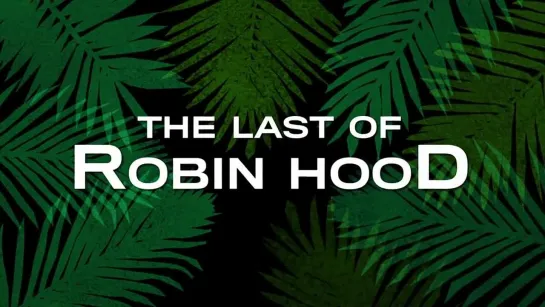 Последний из Робин Гудов / The Last of Robin Hood (2013) Трейлер