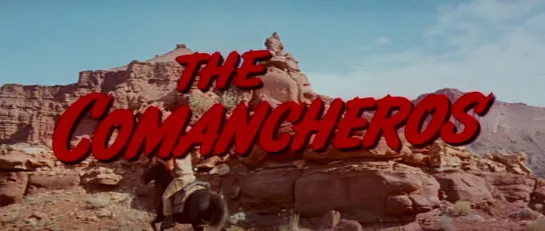 Команчерос / The Comancheros 1961