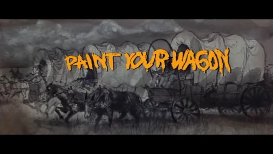 Золото Калифорнии / Paint Your Wagon 1969