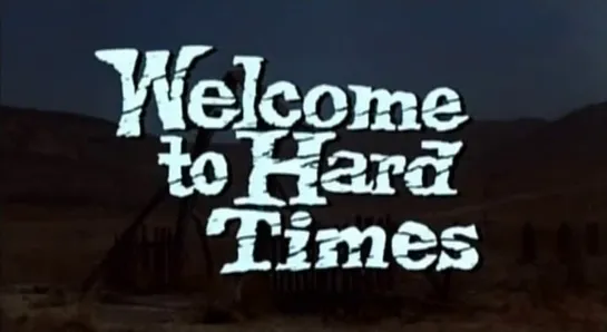 Добро пожаловать в Тяжелые Времена / Welcome to Hard Times 1967