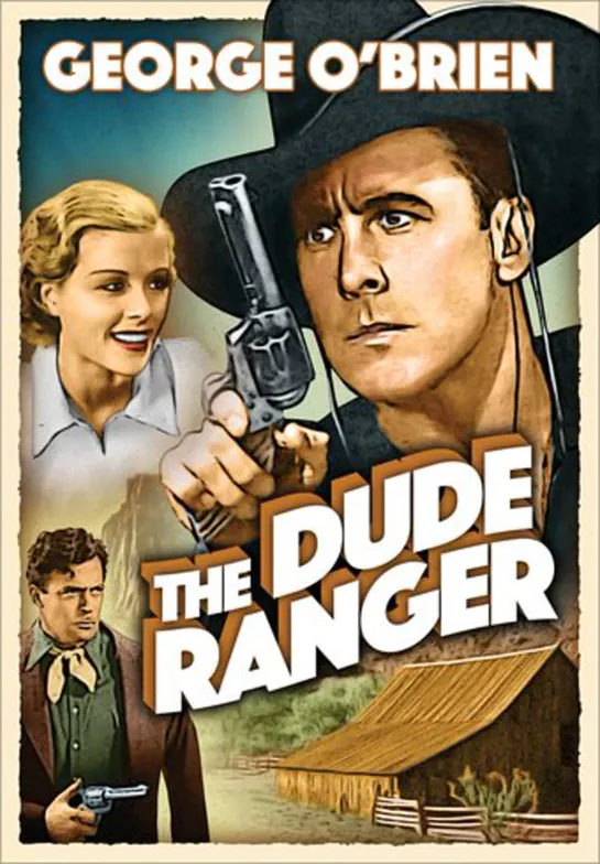 The Dude Ranger (1934) George O'Brien, Irene Hervey, LeRoy Mason