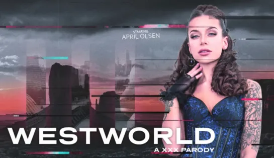 🎬 April Olsen - Westworld (A Porn Parody) - VRConk