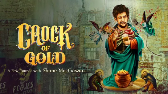 Ещё по одной с Шейном Макгоуэном | Crock of Gold: A Few Rounds with Shane MacGowan (2020)