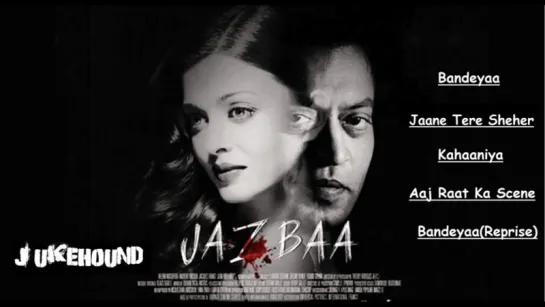 Jazbaa Songs JUKEBOX _ Full Audio Songs