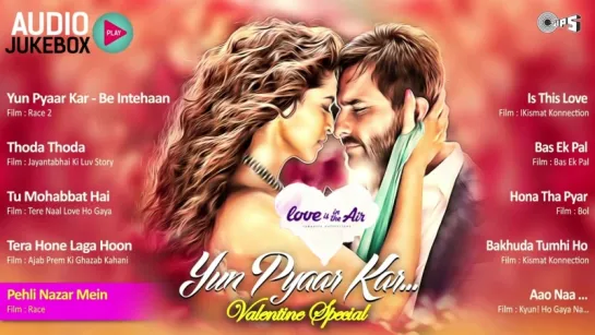 Best Bollywood Love Songs Collection _ Yun Pyaar Kar. Valentine Special Audio Jukebox