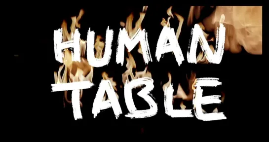 HUMAN TABLE | OFFICIAL TEASER