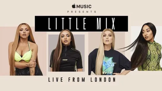 Little Mix  - Live from London Apple Music Festival 2018