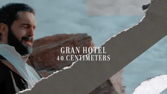 Gran Hotel / Гранд Отель - 40 centimeters