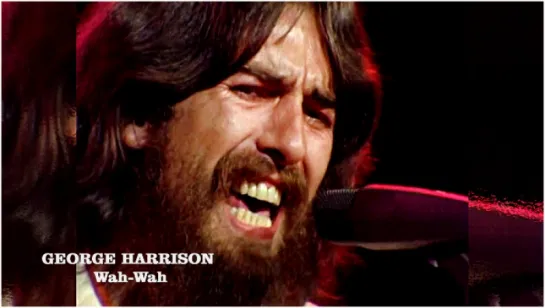 George Harrison «Wah-Wah» (The Concert for Bangladesh, 1971)