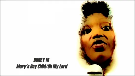 BONEY M. «Mary's Boy Child/Oh My Lord» (Version 1978)