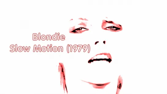 Blondie «Slow Motion» (1979)