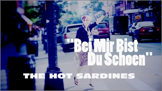 The Hot Sardines «Bei Mir Bist Du Schoen» (Live 2013)