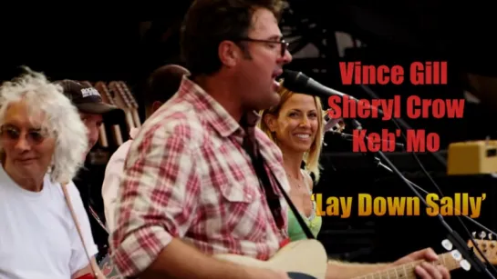 Vince Gill, Sheryl Crow, Keb' Mo «Lay Down Sally» (Crossroads 2010)