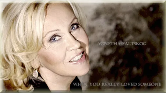 Agnetha Faltskog "When You Really Loved Someone" (2013)