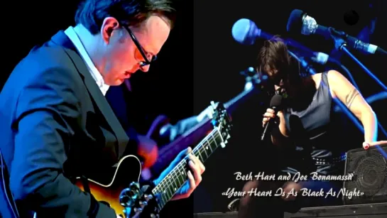 Beth Hart & Joe Bonamassa «Your Heart Is As Black As Night» (Live 2013)