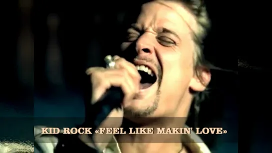 Kid Rock «Feel Like Makin' Love» (2003)