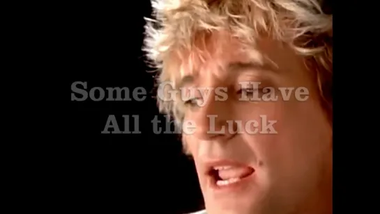 Rod Stewart «Some Guys Have All the Luck» (1984)