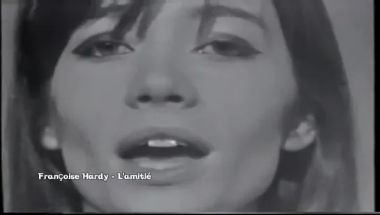 Françoise Hardy  - L'amitié [1965]