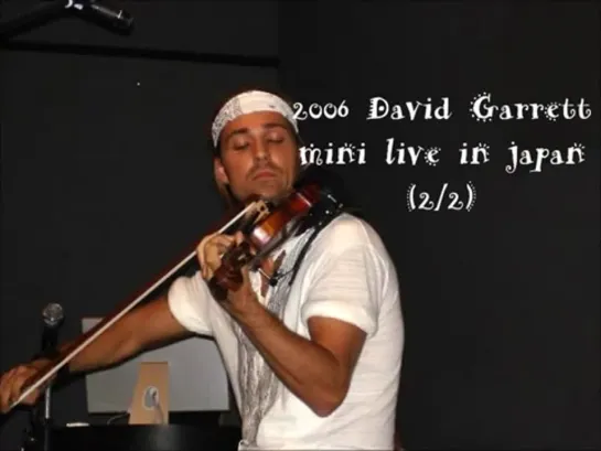 [mini live] in japan[Part.2] 2006 David Garrett Paganini,Caprices No.14