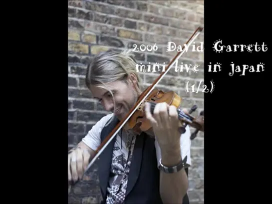 [mini live] in japan [Part.1] 2006 David Garrett