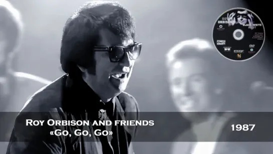 Roy Orbison «Go, Go, Go» (Black & White Night, 1987)