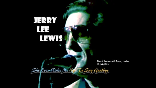 Jerry Lee Lewis «She Even Woke Me Up To Say Goodbye» (1983)