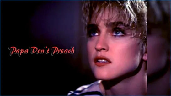 Madonna «Papa Don’t Preach» (1986)