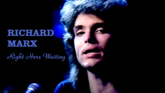 Richard Marx «Right Here Waiting» (1989, clip)