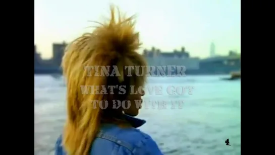 Tina Turner «What's Love Got To Do With It» (1984)