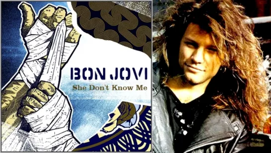 Bon Jovi «She Don't Know Me» (1984)