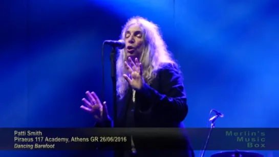 Patti Smith - Dancing Barefoot [Piraeus 117 Academy, Athens 26⁄06⁄2016]