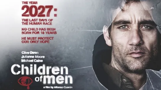 Дитя человеческое / Children of Men (2006) Альфонсо Куарон