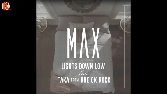 MAX - Lights Down Low (feat. Taka from ONE OK ROCK) (рус. саб)